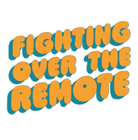 Fighting Over the Remote
