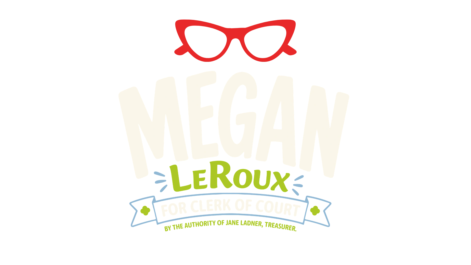Campaign logo for Megan LeRoux for Clerk of Courts.