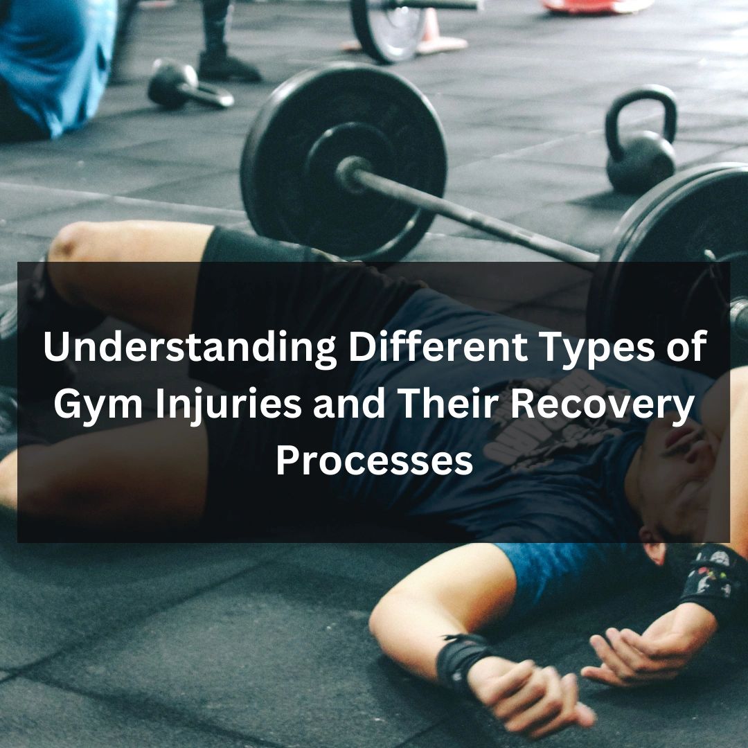 Understanding Different Types of Gym Injuries and Their Recovery