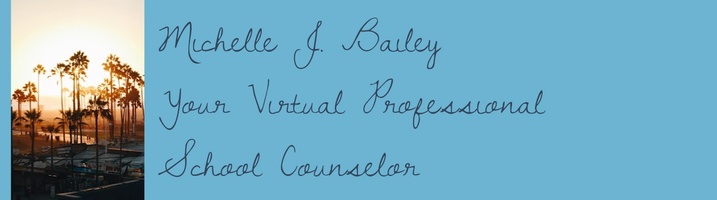 Michelle J. Bailey
Your Virtual School Counselor