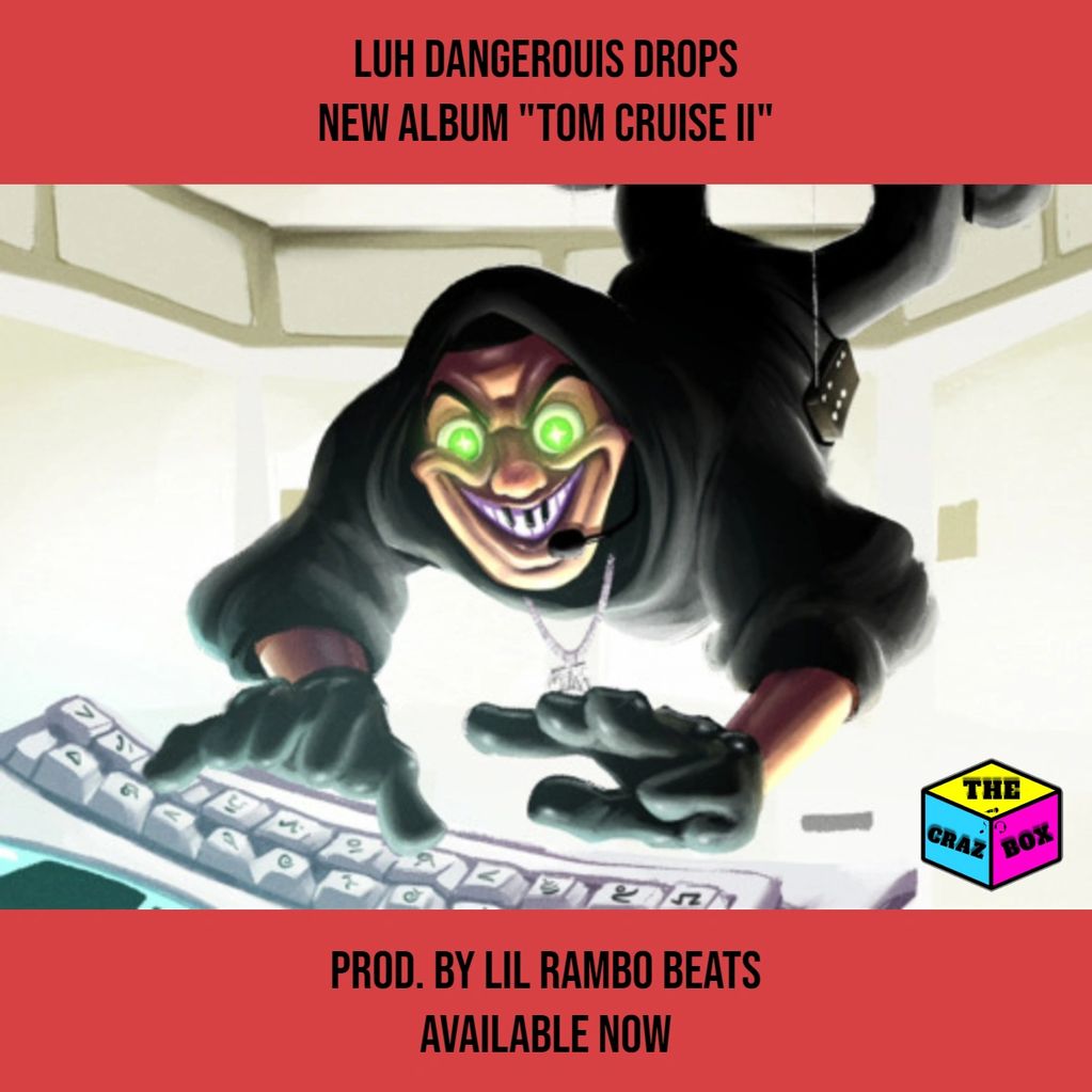 Luh Dangerous Drops New Album 'Tom Cruise II" Prod. By Lil Rambo Beats Available Now