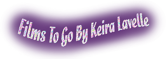 Films To Go By Keira Lavelle