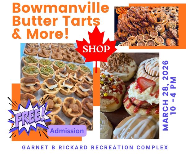 Bowmanville Butter Tarts & More Market Saturday March 28, 2026, The Garnet B. Rickard Recreation Com