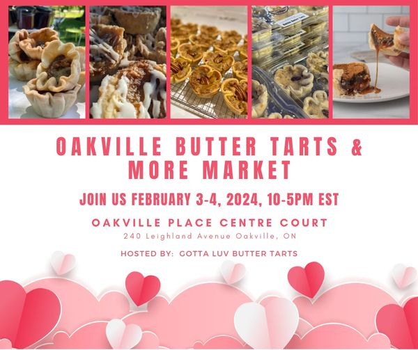Oakville Butter Tarts & More Market, February 3 and 4th, 2024, Oakville Place