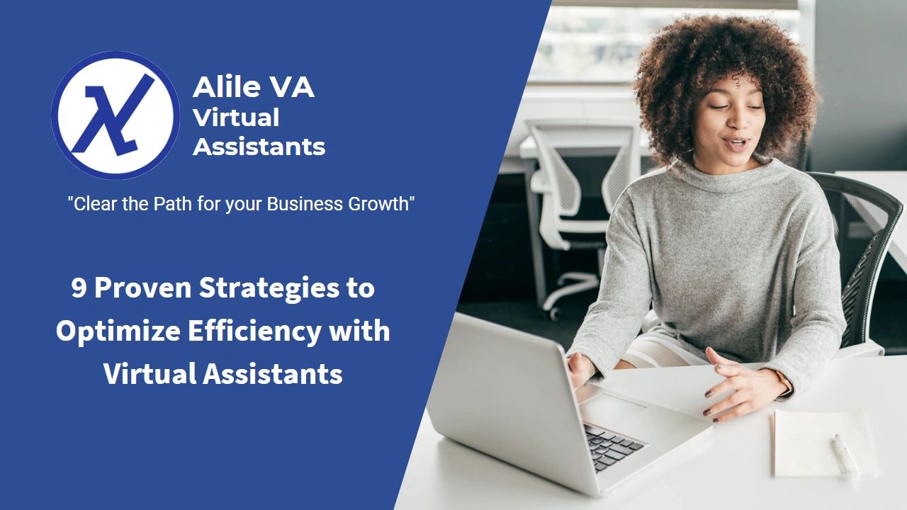 9 Proven Strategies To Optimize Efficiency With Virtual Assistant