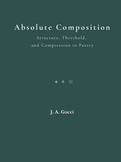 Book cover titled 'Absolute Composition' by J. A. Gucci about poetry.