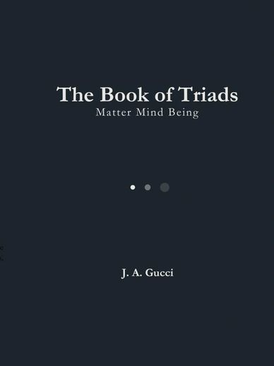 Book cover titled 'The Book of Triads: Matter Mind Being' by J. A. Gucci.