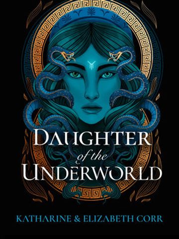 "Daughter of the Underworld" by Katharine & Elizabeth Corr
