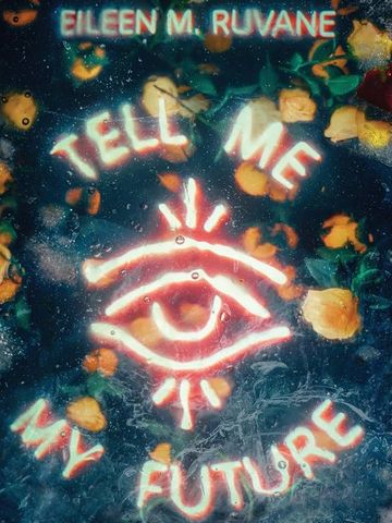"Tell Me My Future" by Eileen M. Ruvane