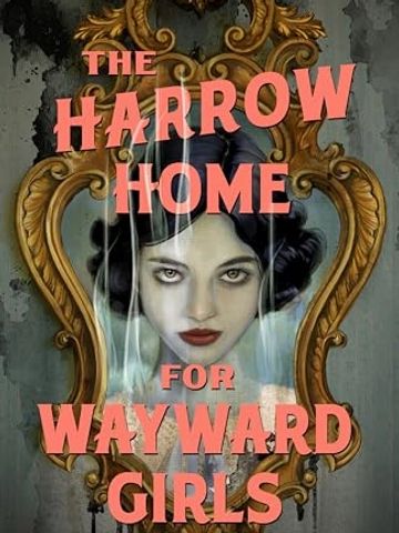 "The Harrow Home for Wayward Girls" by Jessica Spotswood