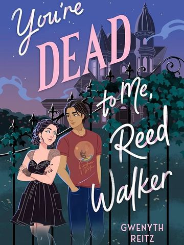 "You're Dead to Me, Reed Walker" by Gwenyth Reitz