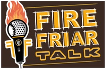 Fire Friar Talk