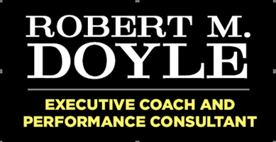 Robert M Doyle             Executive Coach Performance Consultant