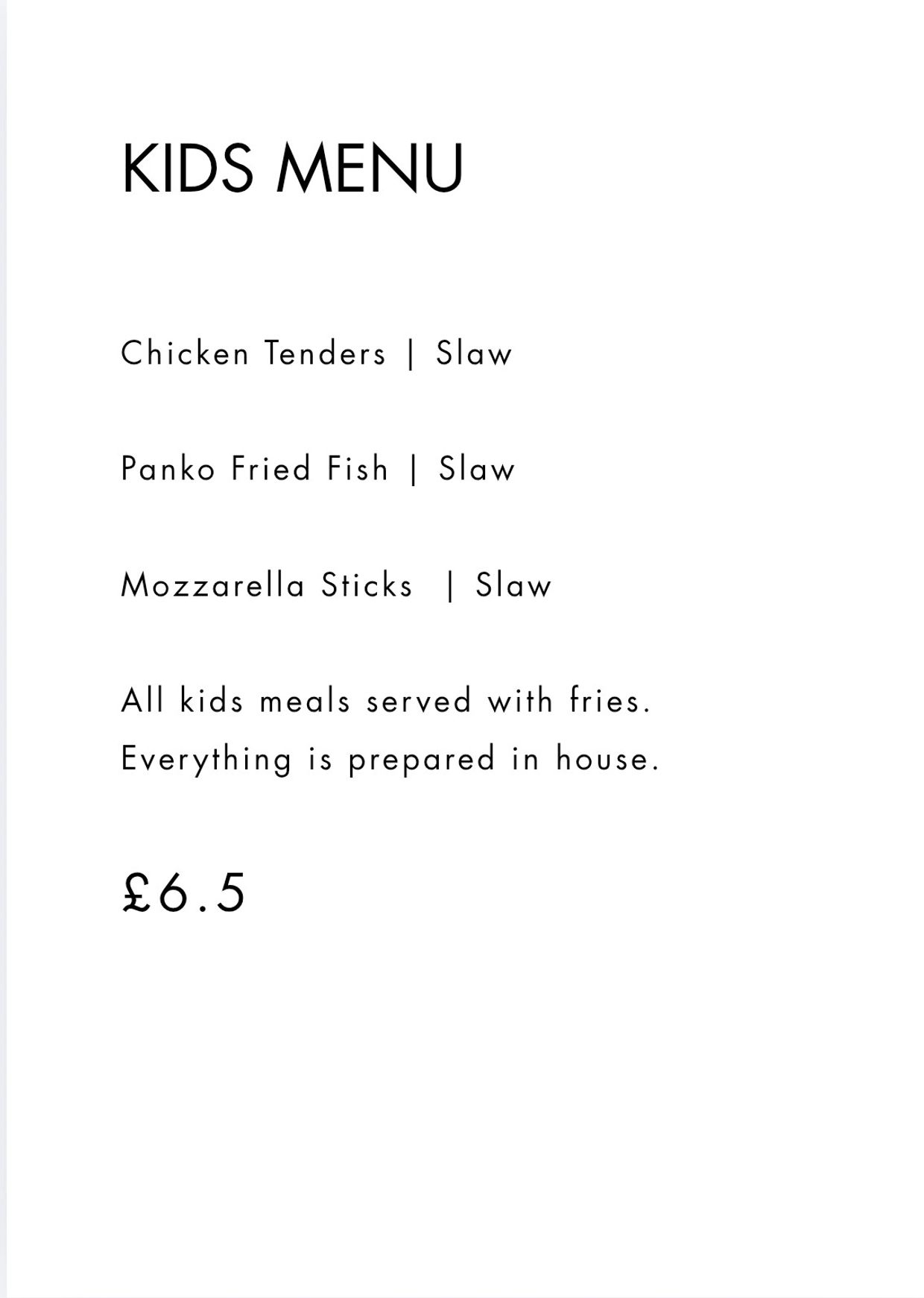 Kids menu with chicken tenders, fried fish, or mozzarella sticks, all served with fries and slaw for £6.5.