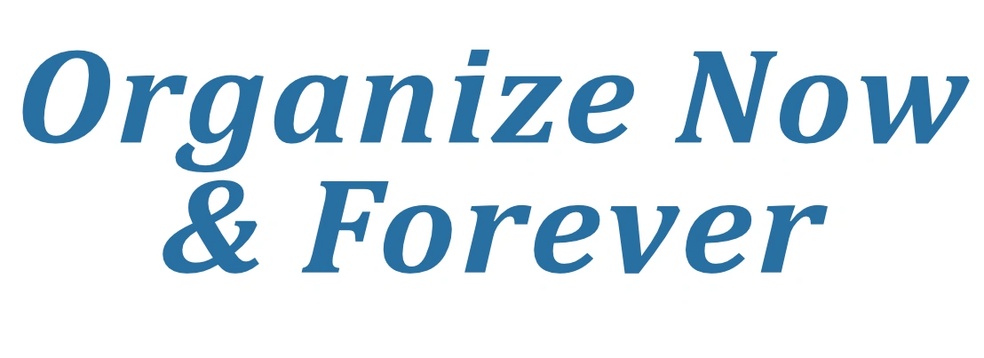 Organize Now & Forever