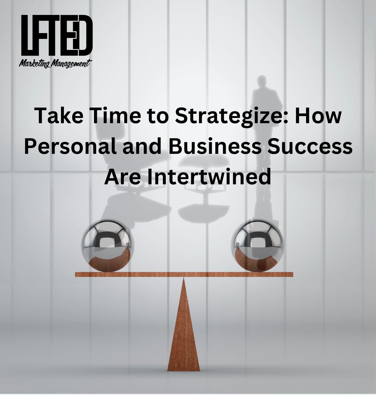 Take Time to Strategize: How Personal and Business Success Are Intertwined