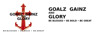 Goalz Gainz and Glory