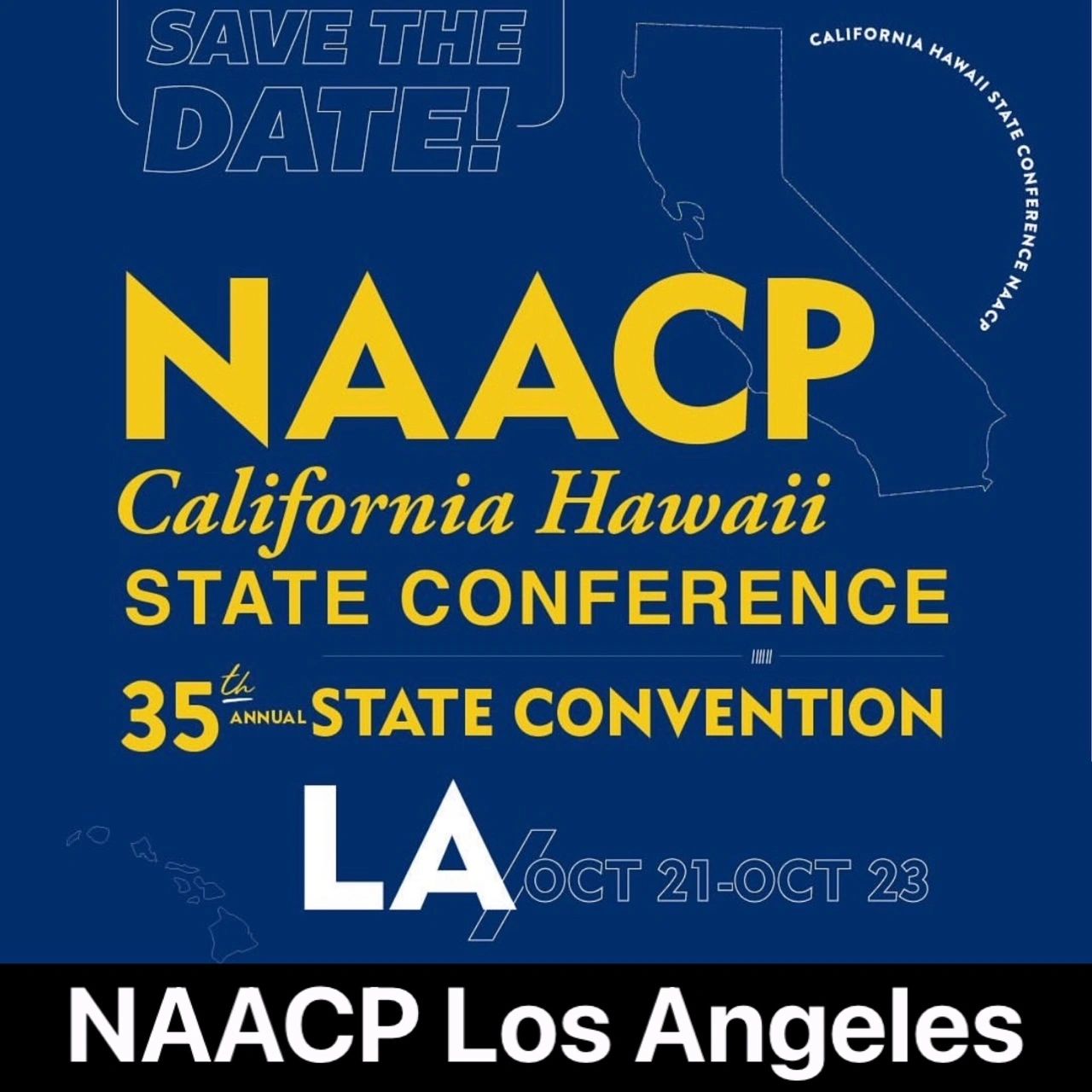 SAVE THE DATE CA/HI NAACP STATE CONVENTION