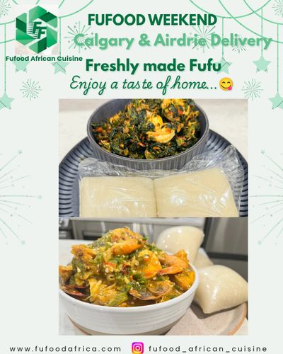 Freshly made fufu with African dishes, delivered in Calgary and Airdrie.