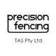 Precision Fencing(TAS)Pty Ltd