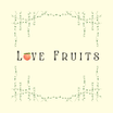  Love Fruits