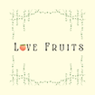  Love Fruits