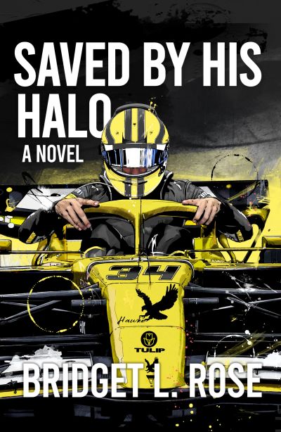 Book cover featuring a race car driver in yellow and black gear, titled 'Saved by His Halo' by Bridget L. Rose.