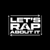 Let's Rap About It