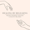 Healing By Releasing