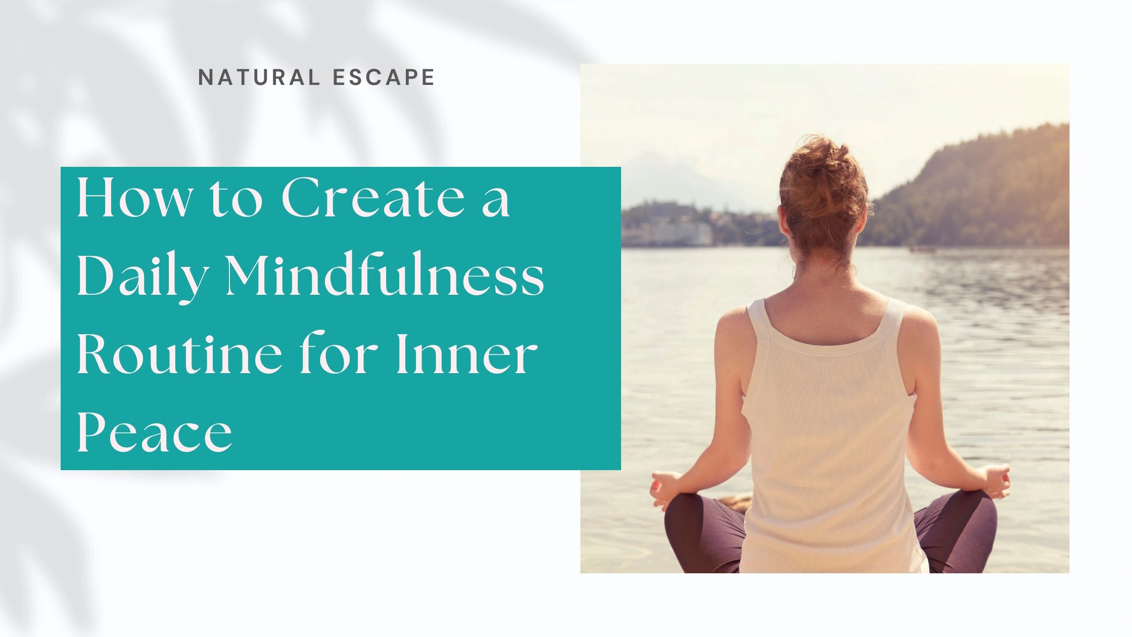 How to Create a Daily Mindfulness Routine for Inner Peace
