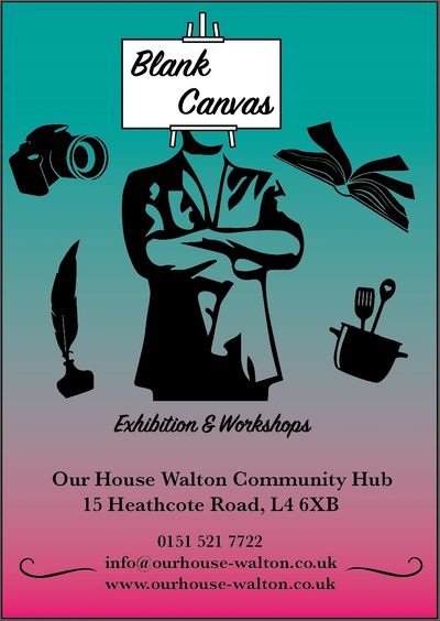 Flyer for Blank Canvas Exhibition &amp; Workshops at Our House Walton Community Hub.
