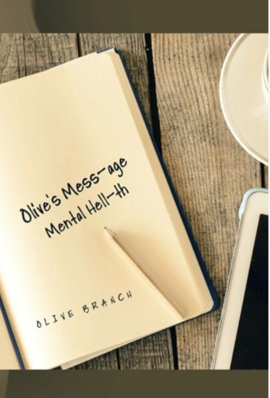 Notebook titled "Olive's Mess-age Mental Hell-th" by Olive Branch.