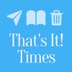 That's It! Times