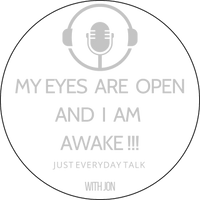 My Eyes Are Open And I am Awake