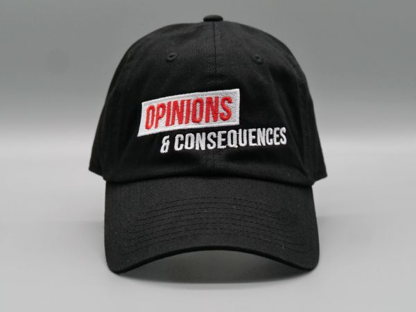 Black cap with "OPINIONS &amp; CONSEQUENCES" embroidered in white and red.