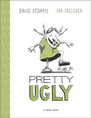 Pretty Ugly by David Sedaris and Ian Falconer