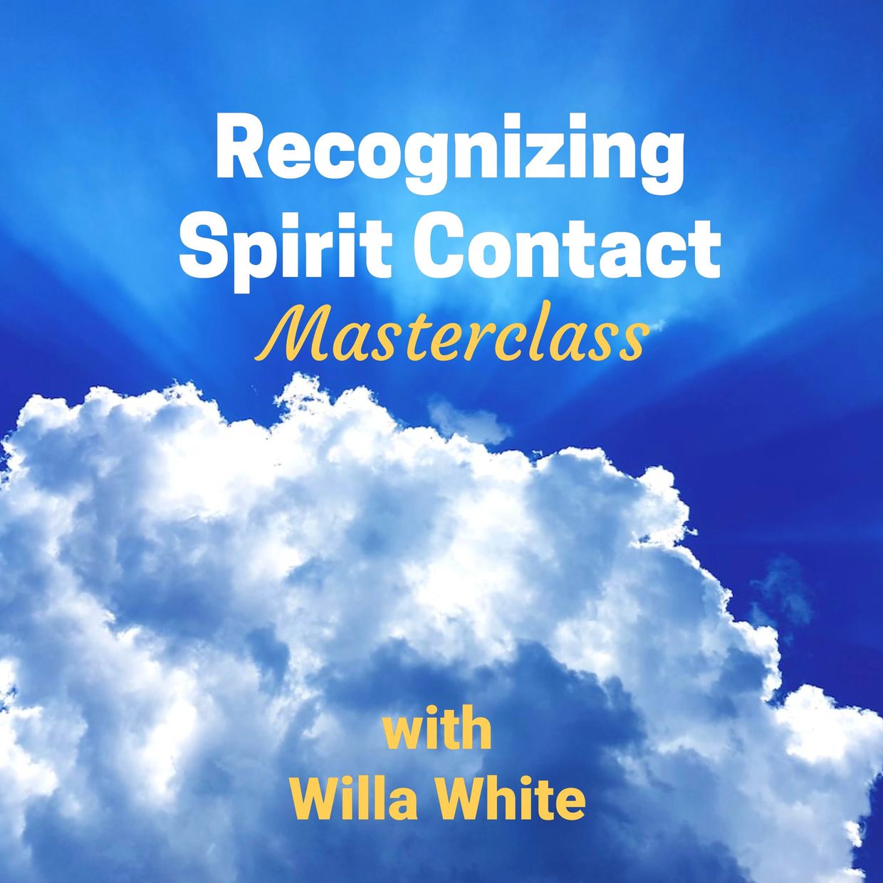Masterclass on recognizing spirit contact by Willa White against a sky and clouds background.