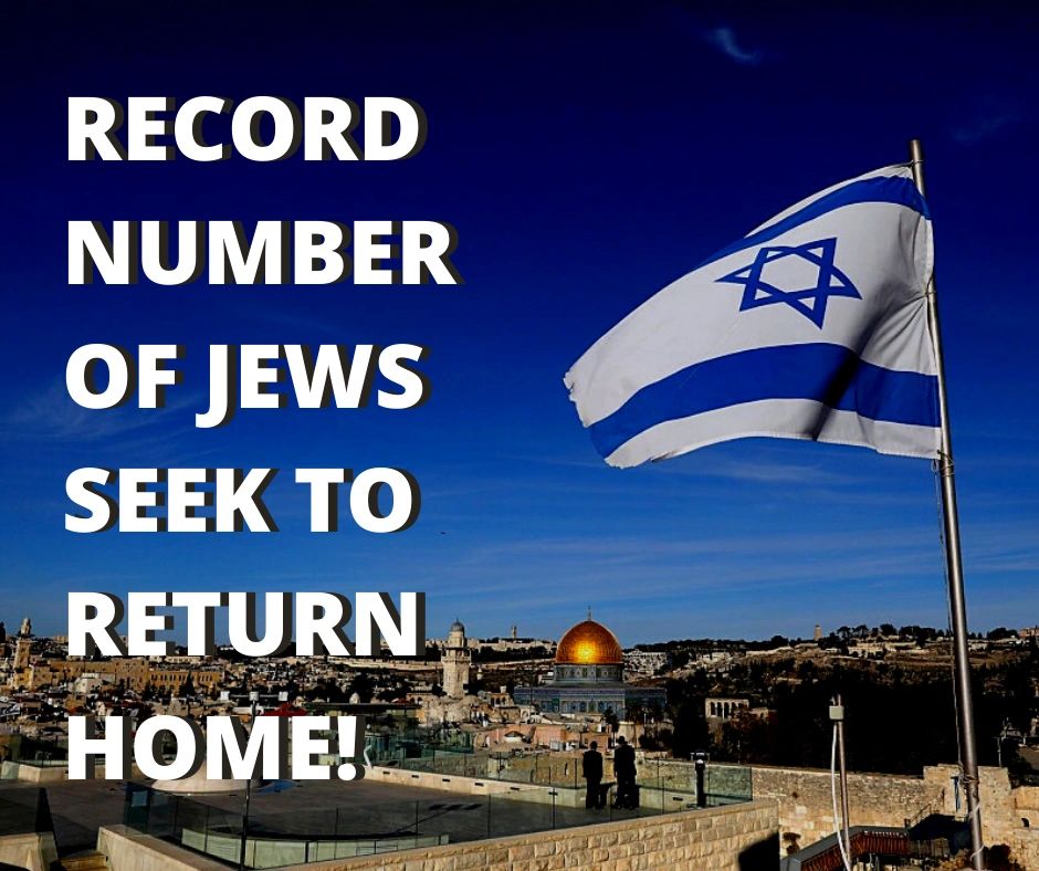PROPHECY UPDATE: RECORD NUMBER OF JEWS SEEK TO RETURN HOME!