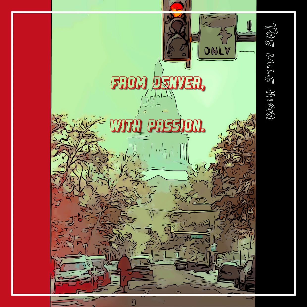 Artistic view of Denver street with Capitol building and text.