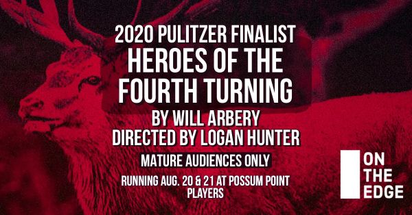 Promotional poster for the play 'Heroes of the Fourth Turning' directed by Logan Hunter.