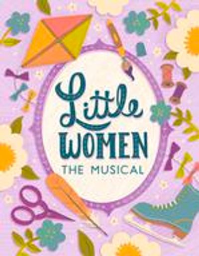 Colorful promotional poster for Little Women the Musical with floral and crafting motifs.