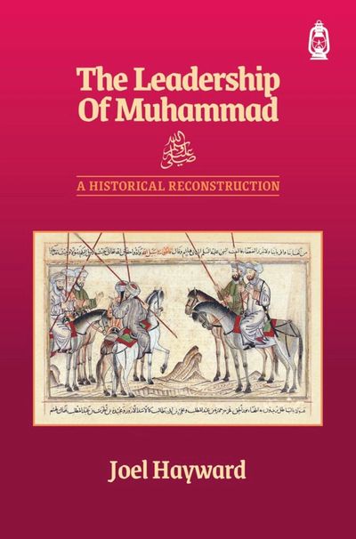 The Leadership of Muhammad by Joel Hayward