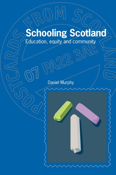 Schooling Scotland:
Education, equity and community
Daniel Murphy