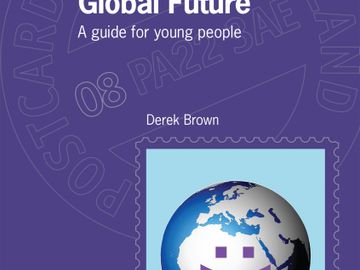 Shaping our Global Future:
A guide for young people
Derek Brown