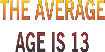 Text image stating 'THE AVERAGE AGE IS 13' in gradient colors.