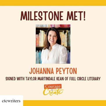 Courage to Create Milestone Met Johanna Peyton signed with agent Taylor Martindale Kean of Full Circ