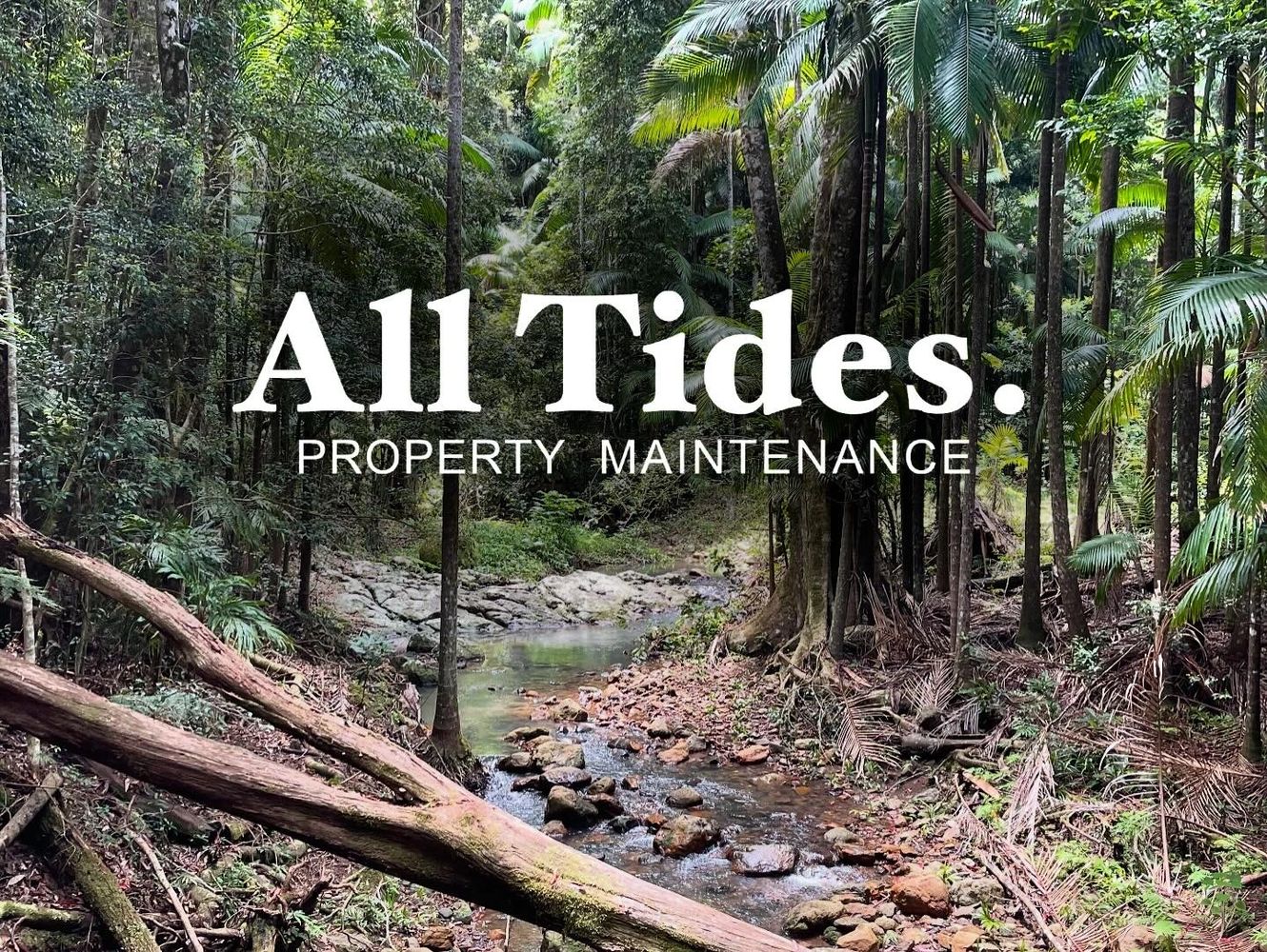 Serene forest stream with "All Tides Property Maintenance" text overlay.