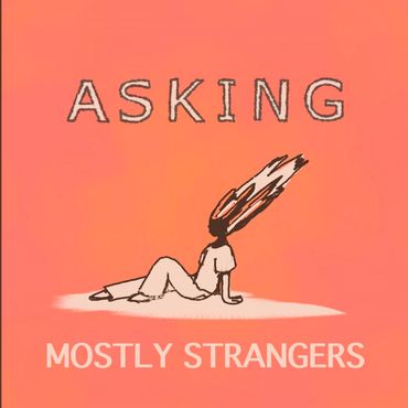 Asking - Mostly Strangers 