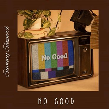 No Good - Sammy Shepard