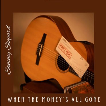 When the Money's All Gone - Sammy Shephard